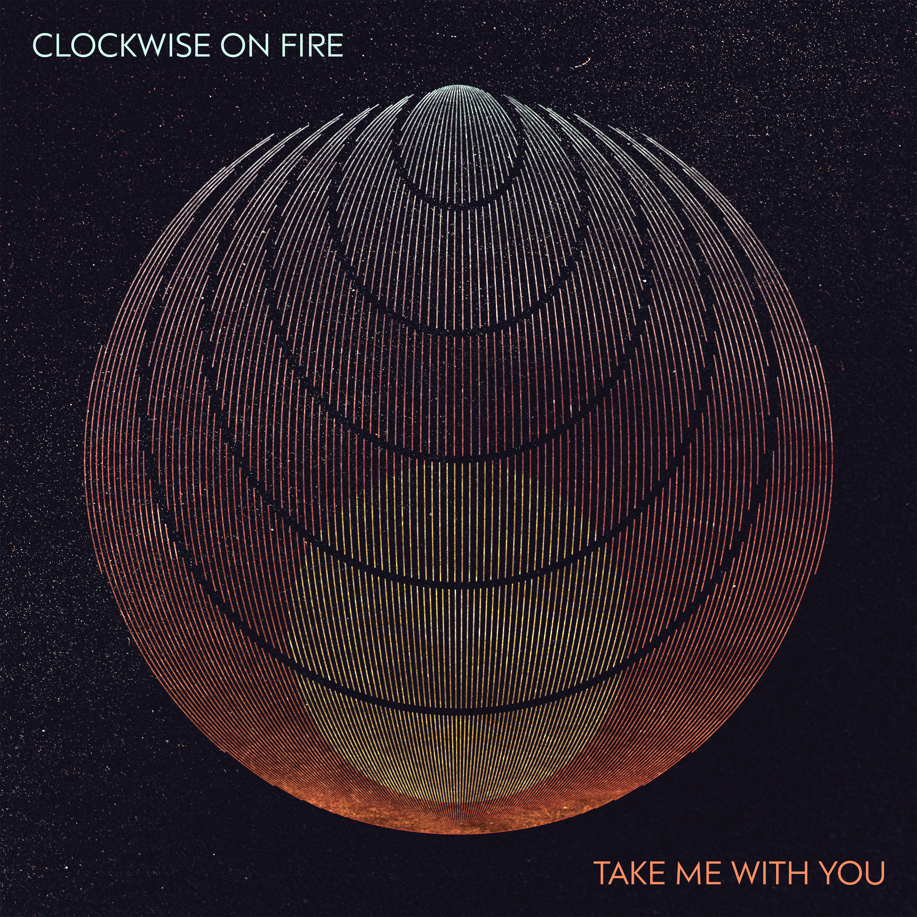 Clockwise On Fire Take Me With You